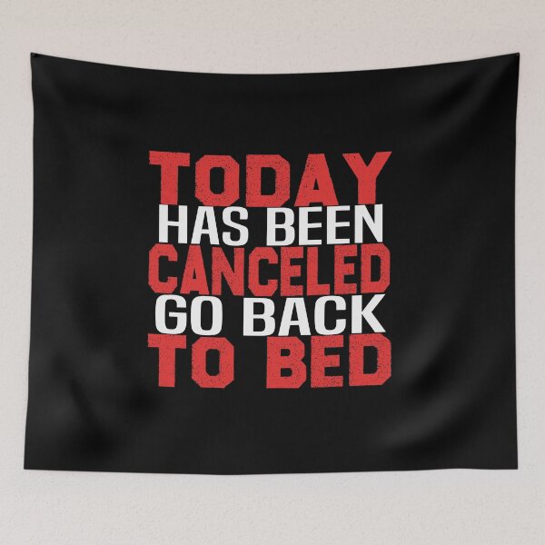 Item preview, today has been canceled go back to bed designed and sold by bahdsgraphic.