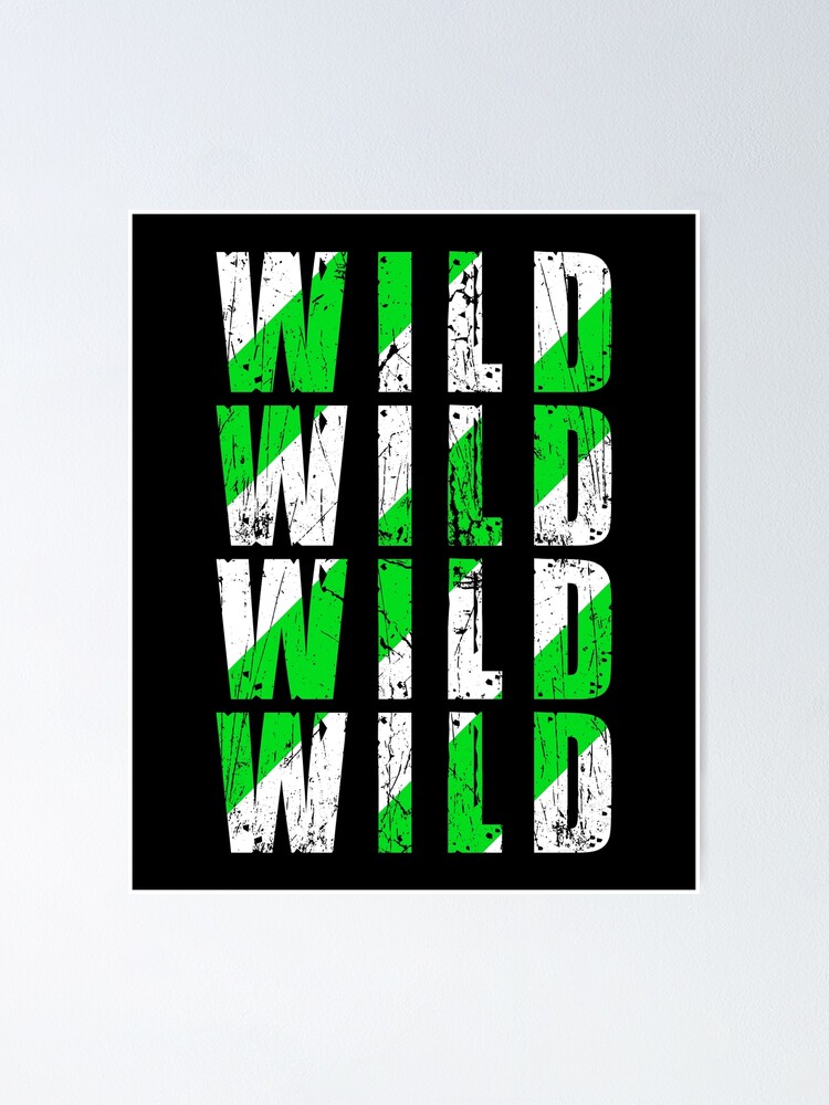 "Wild Wild Wild Wild Sayings Quotes" Poster by Macphisto71 | Redbubble