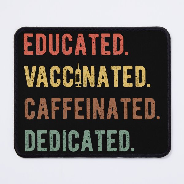 Item preview, Educated Vaccinated Caffeinated Dedicated I designed and sold by Lemon Pepper.