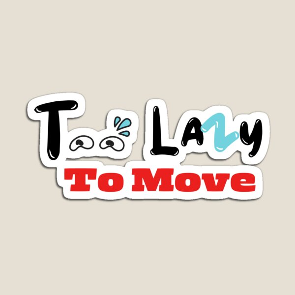 Item preview, TOO LAZY MO MOVE  designed and sold by artidesgn.