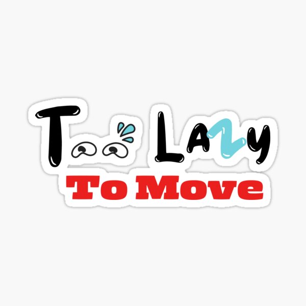 Item preview, TOO LAZY MO MOVE  designed and sold by artidesgn.