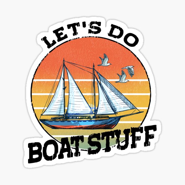 Let's Do Boat Stuff,Gift For Boat Owner,New Boat Gifts Sticker for Sale  by Hossamshop