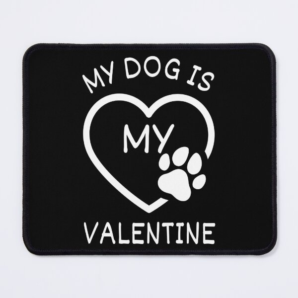 Item preview, My Dog Is My Valentine Dog Lover II designed and sold by Lemon Pepper.