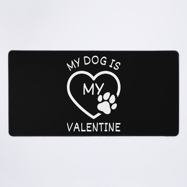 Item preview, My Dog Is My Valentine Dog Lover II designed and sold by Lemon Pepper.
