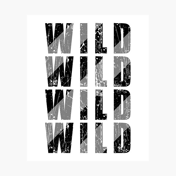 "Wild Wild Wild Wild Spruch Sprüche Zitate" Fotodruck von Macphisto71