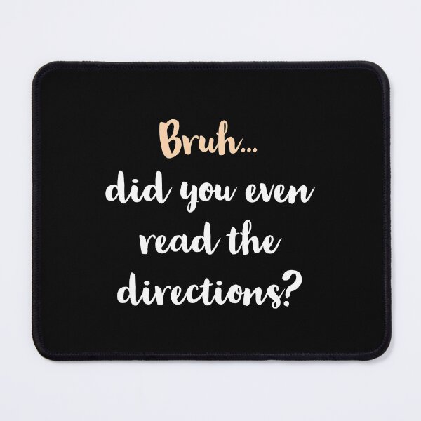 Item preview, Bruh Did You Even Read The Directions Sarcastic Teacher Life designed and sold by Jajulile.