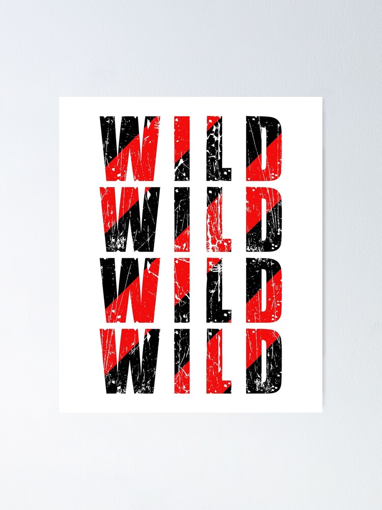 "Wild Wild Wild Wild Sayings Quotes" Poster for Sale by Macphisto71 ...