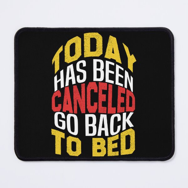 Item preview, today has been canceled go back to bed designed and sold by bahdsgraphic.