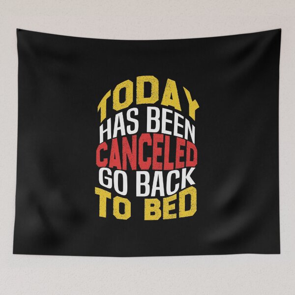 Item preview, today has been canceled go back to bed designed and sold by bahdsgraphic.