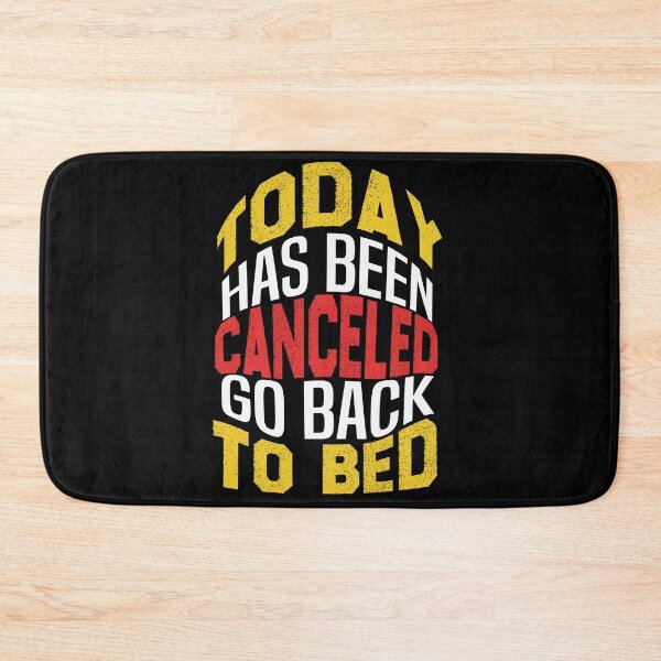 Item preview, today has been canceled go back to bed designed and sold by bahdsgraphic.
