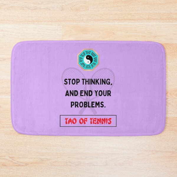 Item preview, Stop thinking and end your problems - Tao of tennis - The Tao of tennis is aimed at the connoisseurs who practice the art of tennis and at the true lovers of this sport. designed and sold by Primalidentity.