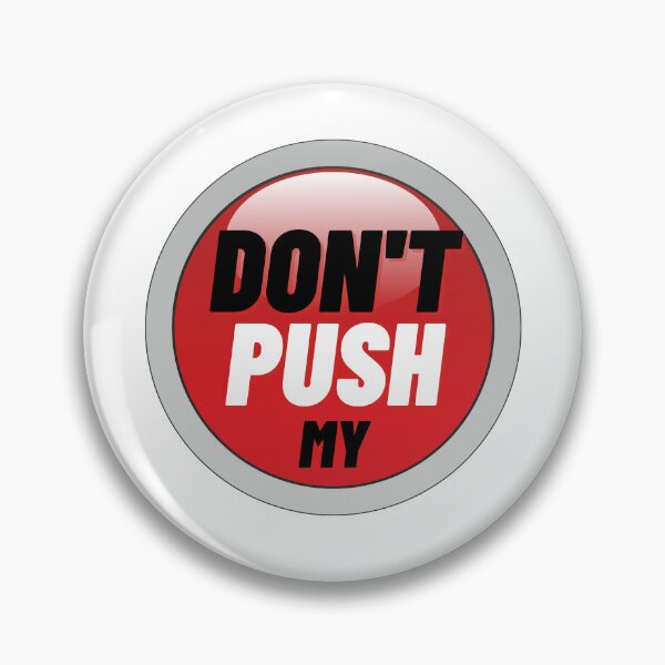 Item preview, Dont Push My Button designed and sold by fouzy.
