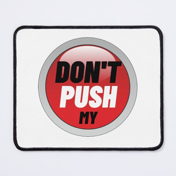 Item preview, Dont Push My Button designed and sold by fouzy.