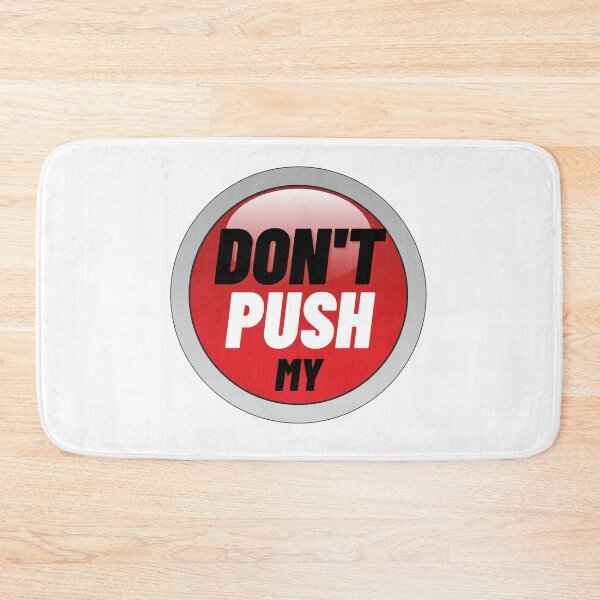 Item preview, Dont Push My Button designed and sold by fouzy.