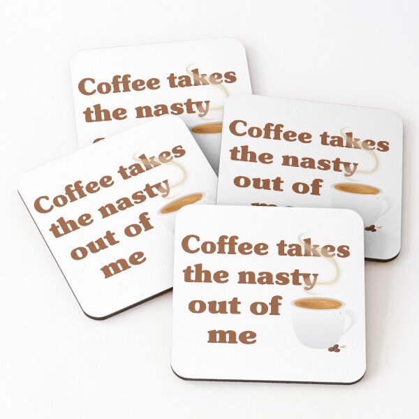 Item preview, Coffee Takes The Nasty Out Of Me designed and sold by FireFoxxy.