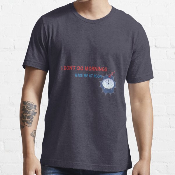 Ich mache keine Morgen Essential T-Shirt