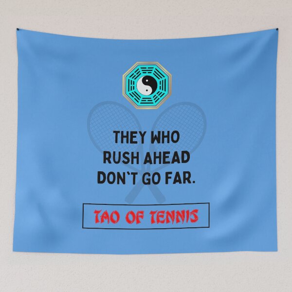 Item preview, No rushing ahead - Tao of tennis - The Tao of tennis is aimed at the connoisseurs who practice the art of tennis and at the true lovers of this sport. designed and sold by Primalidentity.
