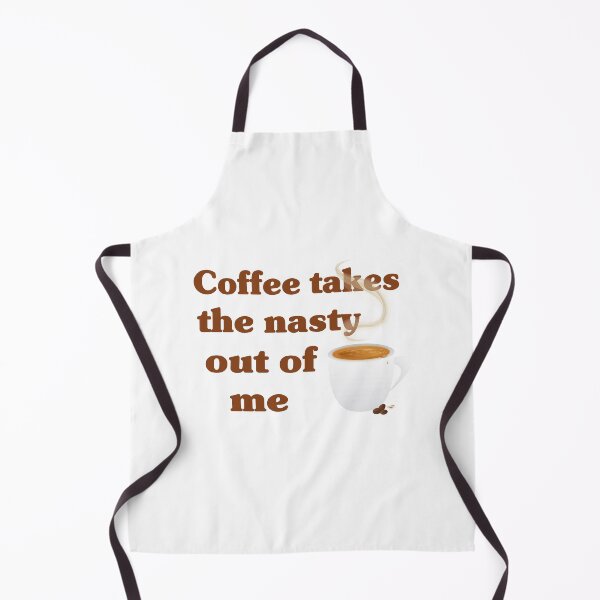 Item preview, Coffee Takes The Nasty Out Of Me designed and sold by FireFoxxy.