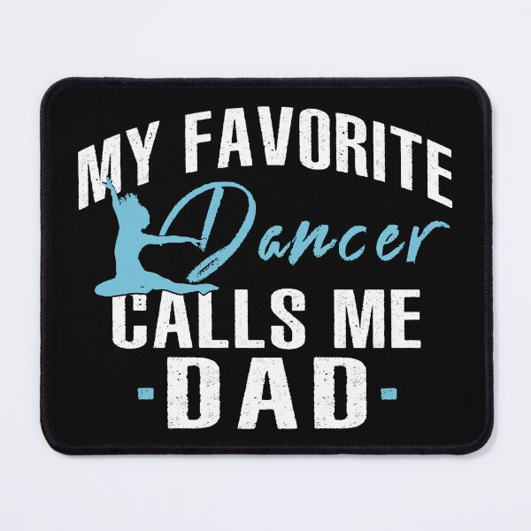 Item preview, My Favorite Dancer Calls Me Dad designed and sold by SmartStyle.