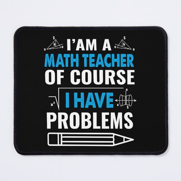 Item preview, I'm a math teacher of course i have problems designed and sold by margeretelser.