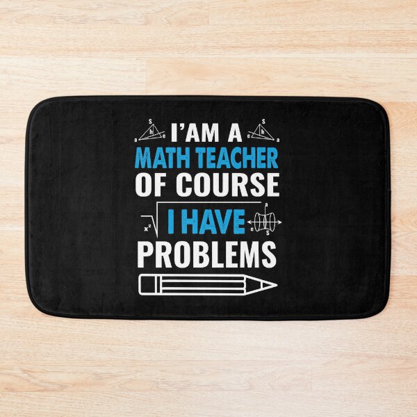 Item preview, I'm a math teacher of course i have problems  designed and sold by margeretelser.