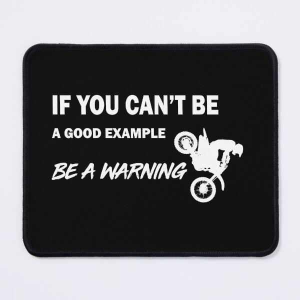 Item preview, Dirt bike: If You Can't Be a Good Example, Be A Warning! designed and sold by Northern Gravelholics.
