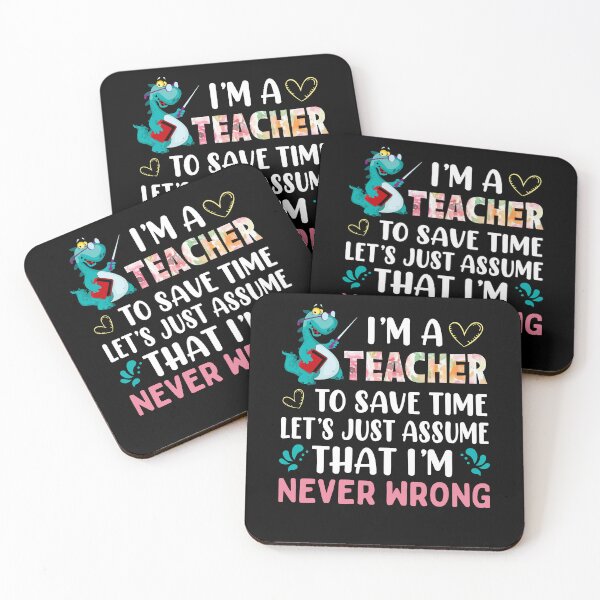 Item preview, I'm a teacher to save time let's just assume that i'm never wrong designed and sold by margeretelser.