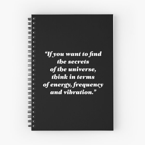 Item preview, If you want to find the secrets of the universe, think in terms of energy, frequency and vibration. designed and sold by essentialquotes.