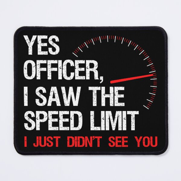 Item preview, Yes Officer I Saw The Speed Limit I designed and sold by Lemon Pepper.
