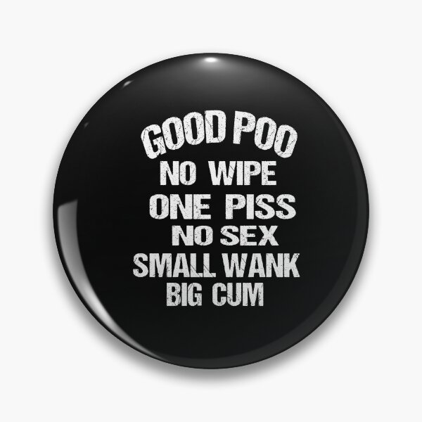 Item preview, Good Poo No Wipe One Piss No Sex Small Wank Funny designed and sold by karim82.