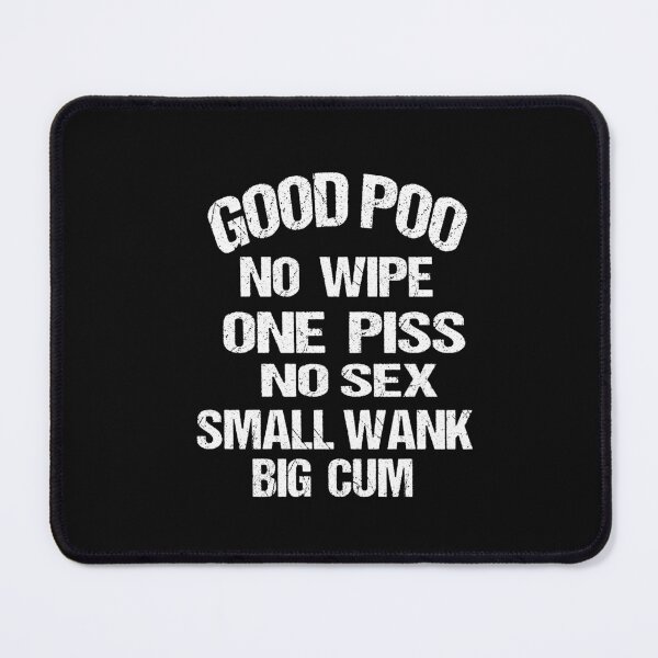 Item preview, Good Poo No Wipe One Piss No Sex Small Wank Funny designed and sold by karim82.