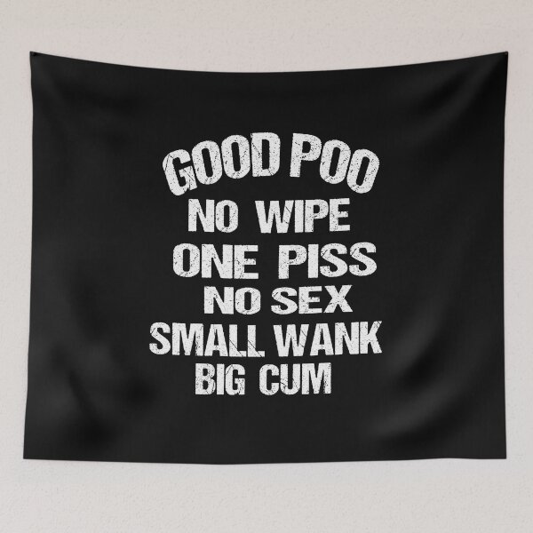 Item preview, Good Poo No Wipe One Piss No Sex Small Wank Funny designed and sold by karim82.