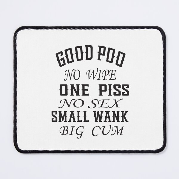 Item preview, Good Poo No Wipe One Piss No Sex Small Wank Funny designed and sold by karim82.