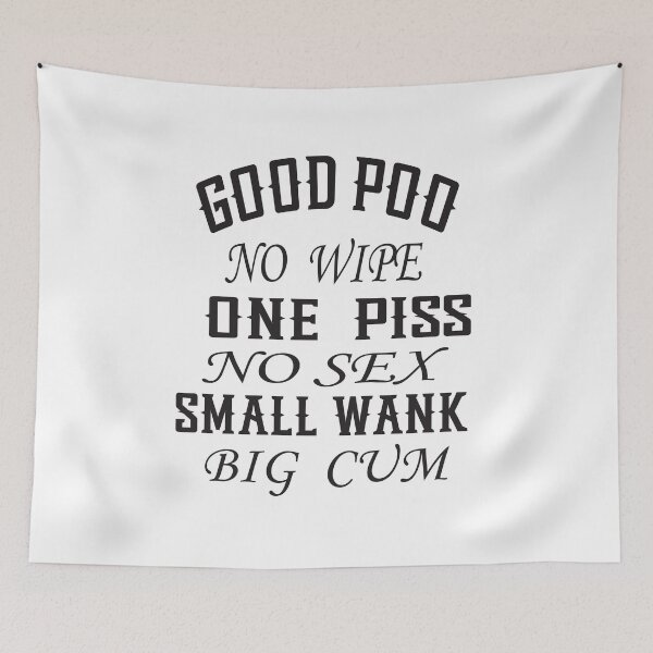 Item preview,  Good Poo No Wipe One Piss No Sex Small Wank Funny designed and sold by karim82.