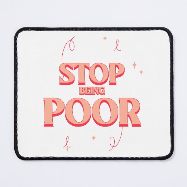 Item preview, stop being poor. designed and sold by FreeRange Co.