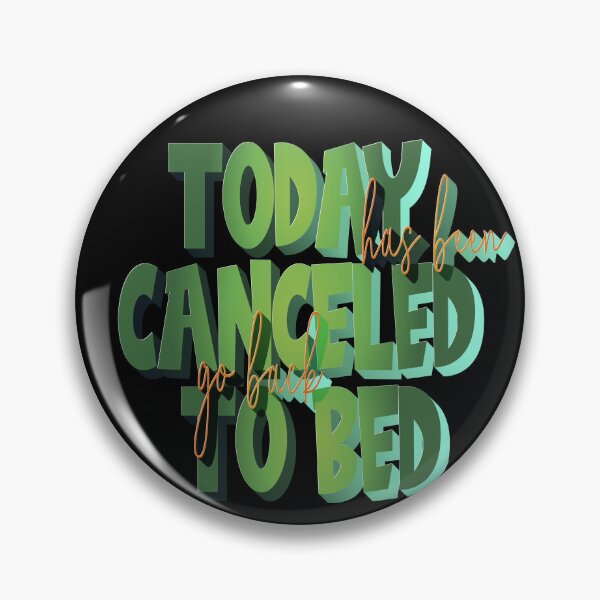Item preview,   Today Has Been Canceled Go Back To Bed designed and sold by roleshop.