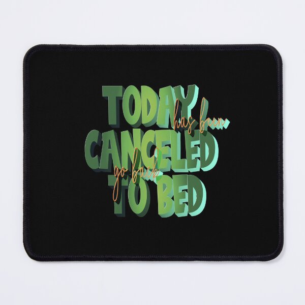 Item preview, Today Has Been Canceled Go Back To Bed designed and sold by roleshop.