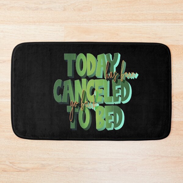 Item preview,   Today Has Been Canceled Go Back To Bed designed and sold by roleshop.