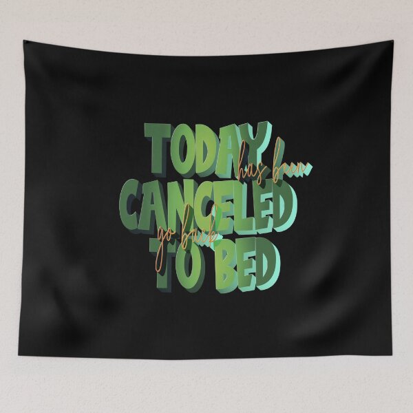 Item preview,   Today Has Been Canceled Go Back To Bed designed and sold by roleshop.