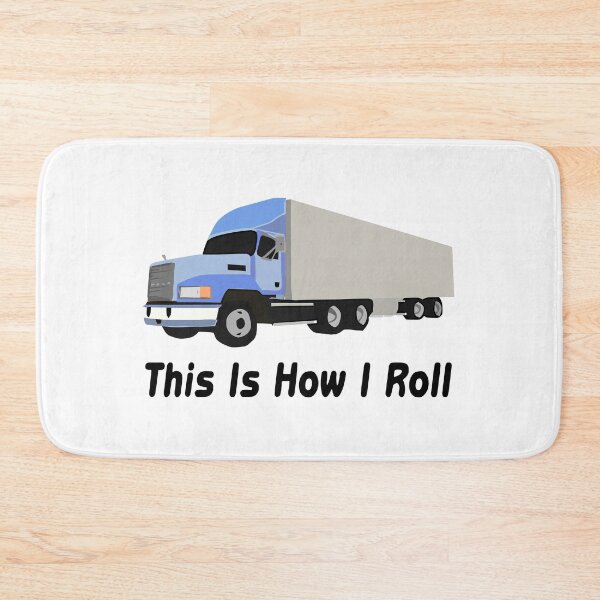 Item preview, This Is How I Roll Semi Truck designed and sold by FireFoxxy.