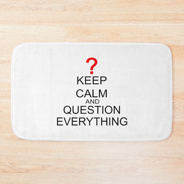 Item preview, Keep Calm And Question Everything designed and sold by FireFoxxy.