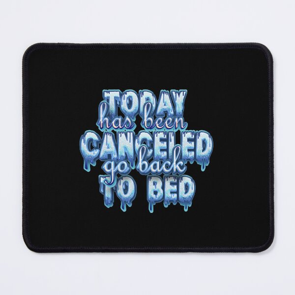 Item preview, Today Has Been Canceled Go Back To Bed designed and sold by roleshop.