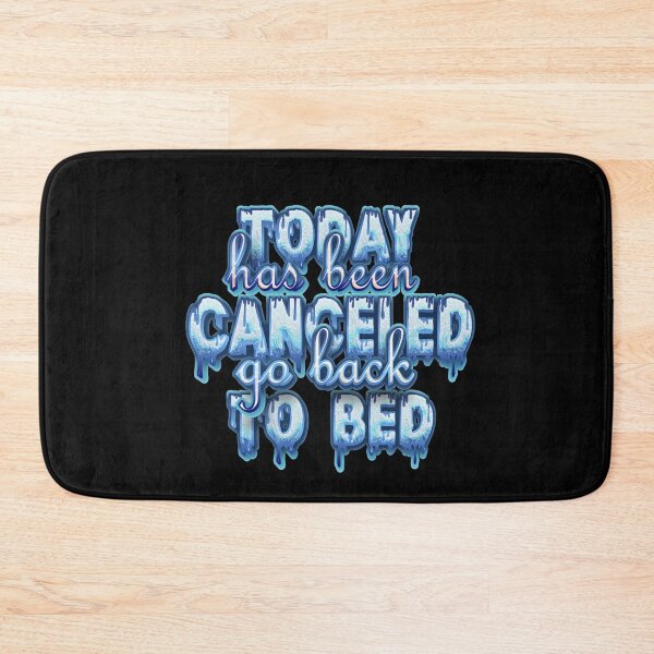Item preview, Today Has Been Canceled Go Back To Bed designed and sold by roleshop.