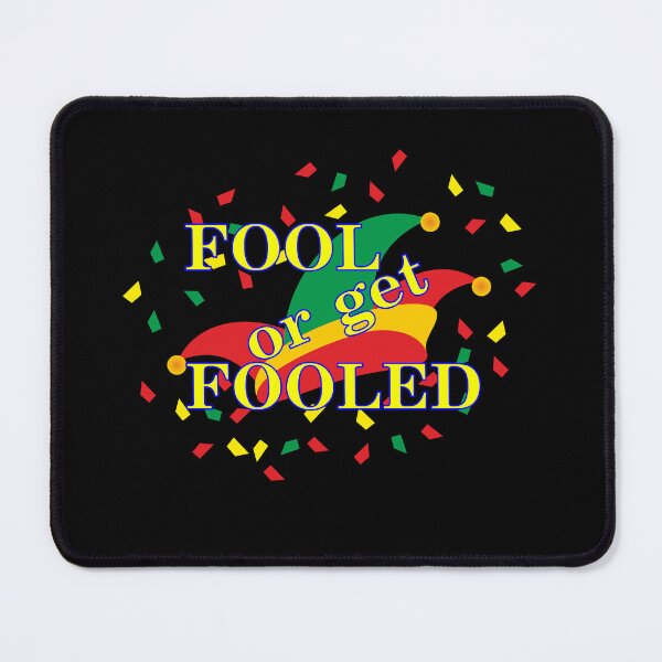 Item preview, Fool Or Get Fooled - April 1st designed and sold by saechla.
