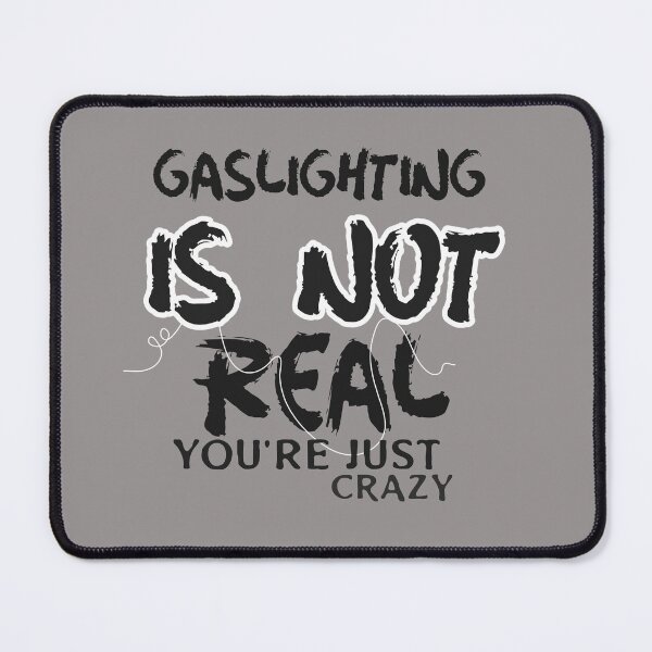 Item preview, Gaslighting is not real you're just crazy. designed and sold by FreeRange Co.