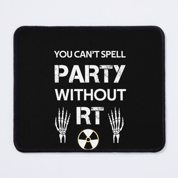 Item preview, You Can't Spell Party Without RT designed and sold by rachidhaz.