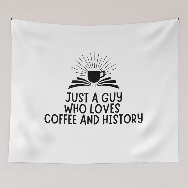 Item preview, Just A Guy Who Loves Coffee And History designed and sold by TrippyHistory.