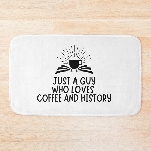 Item preview, Just A Guy Who Loves Coffee And History designed and sold by TrippyHistory.