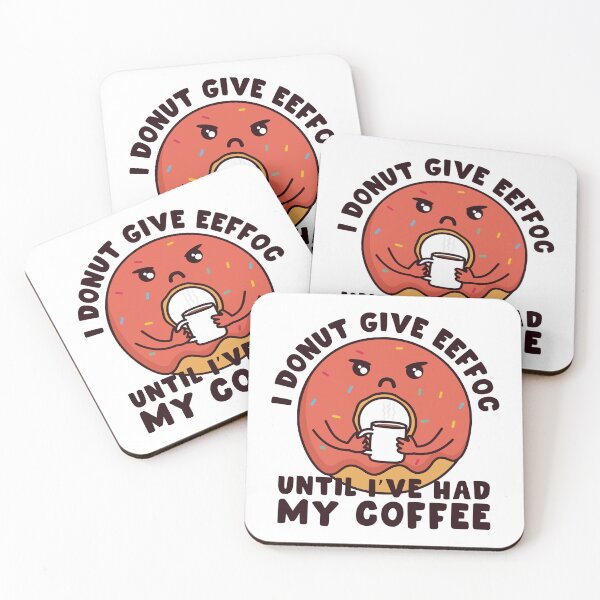 Item preview, I Donut Give Eeffoc Until I've Had My Coffee designed and sold by ttttee.