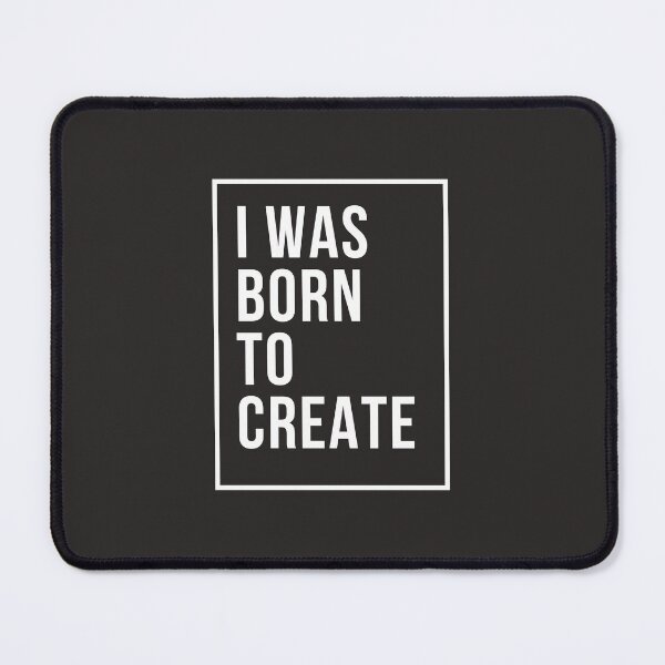 Item preview, i was born to create designed and sold by DoraHappy.